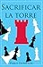 Sacrificar la torre