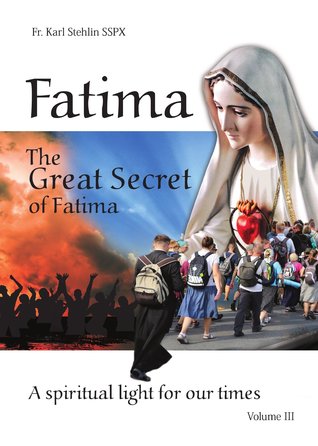 Fatima: The Great Secret of Fatima (Fatima: A Spiritual Light for Our Times, #3)