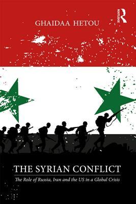 The Syrian Conflict: The Role of Russia, Iran and the Us in a Global Crisis
