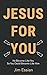 Jesus for You: He Became li...