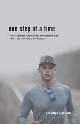 One Step at a Time: A tale of purpose, resilience, and determination From Mount Everest to the Sahara