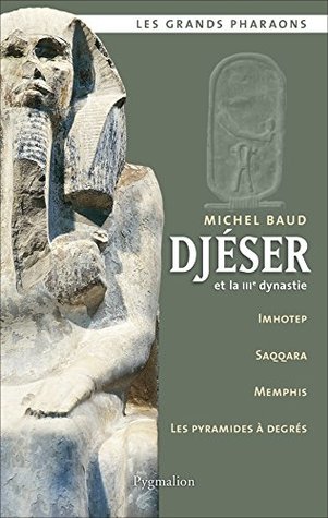Djéser et la IIIe dynastie (French Edition)