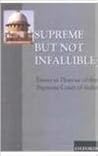 Supreme but Not Infallible: Essays in Honour of the Supreme Court of India Supreme but Not Infallible: Essays in Honour of the Supreme Court of India