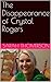 The Disappearance of Crystal Rogers by Sarah Thomerson