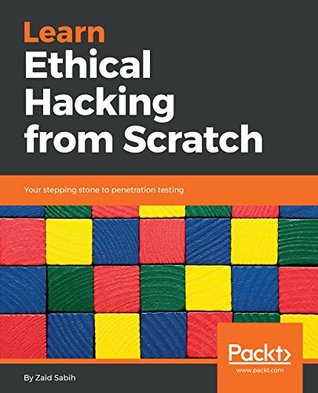 Learn Ethical Hacking from Scratch: Your stepping stone to penetration testing (Kindle Edition)