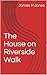 The House on Riverside Walk