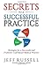 Secrets to a Successful Practice: Strategies for a Successful and Profitable Cash-Based Medical Practice