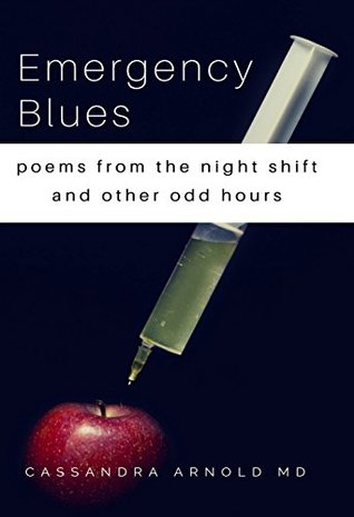 Emergency Blues: Poems from the Night Shift and Other Odd Hours