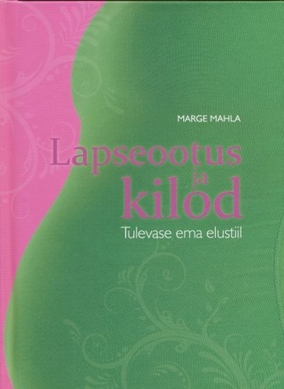 LAPSEOOTUS JA KILOD. TULEVASE EMA ELUSTIIL (Hardcover)
