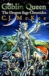 The Goblin Queen (The Dragon Sage Chronicles #3) The Goblin Queen (The Dragon Sage Chronicles #3)