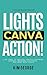 Lights Canva Action!: A DIY...