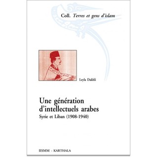 une génération d'intellectuels arabes:  Syrie et Liban (1908-1940)