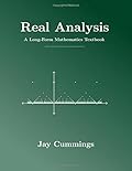 Real Analysis: A Long-Form Mathematics Textbook