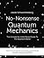No-Nonsense Quantum Mechani...