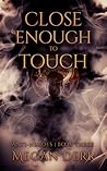 Close Enough to Touch by Megan Derr