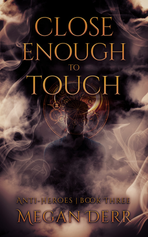 Close Enough to Touch (Anti-Heroes #3)