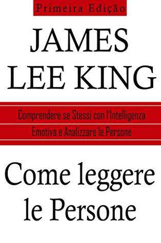Come Leggere le Persone: Comprendere se Stessi con l'Intelligenza Emotiva e Analizzare le Persone (Kindle Edition)