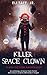 Killer Space Clown by Eli Taff, Jr.