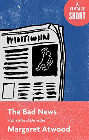 The Bad News: From Moral Disorder (Kindle Edition)