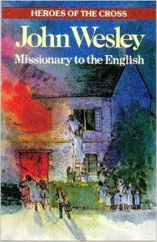 John Wesley: The Evangelist on Horseback (Heroes of the Cross)