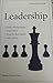 Leadership: a Practical Guide (Why Be a good Leader When You Can Be a Great One)?