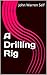A Drilling Rig: Part 1 (Noir)