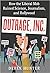 Outrage, Inc.: How the Libe...