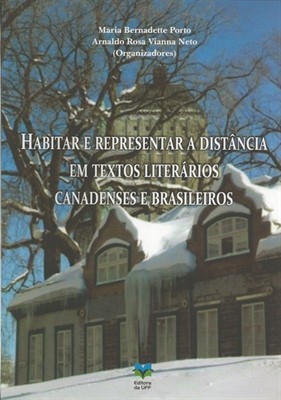 Habitar e Representar a Distância em Textos Literários Canadenses e Brasileiros (Paperback)