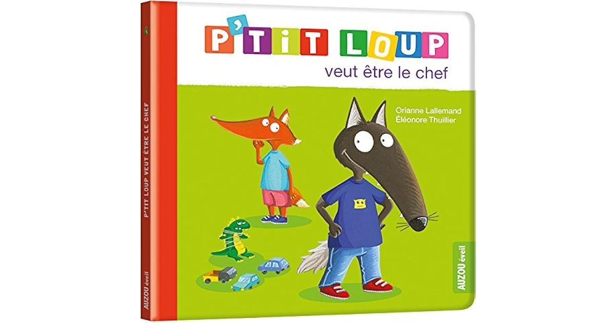 P Tit Loup Veut Etre Le Chef By Orianne Lallemand