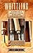 Whittling: The Beginners Guide To Wonderful Art of Whittling And Wood Carving Kitchen Keepsakes & More!