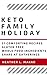 Keto Family Holiday: 51 Com...