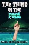 The Thing in the Pool by Carol James Marshall
