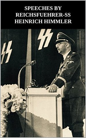 Speeches by Reichsfuehrer-SS Heinrich Himmler (Kindle Edition)