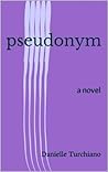 Pseudonym by Danielle Turchiano