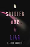A Soldier and A Liar by Caitlin Lochner