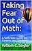 Taking Fear Out of Math: A ...
