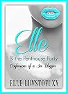 Elle & The Penthouse Party: Confessions of a Sex Blogger
