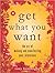 Get What You Want The Art of Making and Manifesting Your Intentions