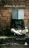 Cabeza de avestruz by Luis Borja Corral Cabeza de avestruz by Luis Borja Corral