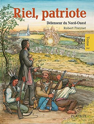 Riel, patriote Défenseur du Nord-Ouest (tome 2): Bandes dessinées (French Edition)