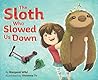 The Sloth Who Slo...