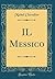 Il Messico (Classic Reprint)