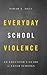 Everyday School Violence by Sarah E Daly