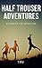 Half Trouser Adventures by Thirunavukkarasu Natarajan