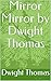 Mirror Mirror by Dwight Thomas