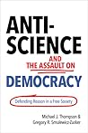 Anti-Science and the Assault on Democracy by Michael J. Thompson