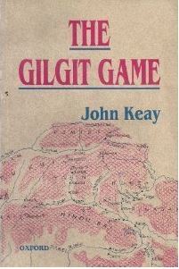 The Gilgit Game: The Explorers of the Western Himalayas 1865-95