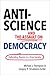 Anti-Science and the Assault on Democracy: Defending Reason in a Free Society