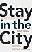Stay in the City: How Christian Faith Is Flourishing in an Urban World