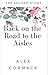 Back on the Road to the Aisles by Alex Cormack